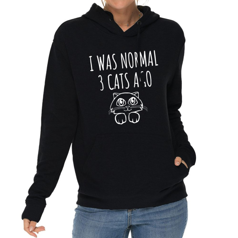 I Was Normal 3 Cats Ago   Funny Cat Gift Lightweight Hoodie | Artistshot
