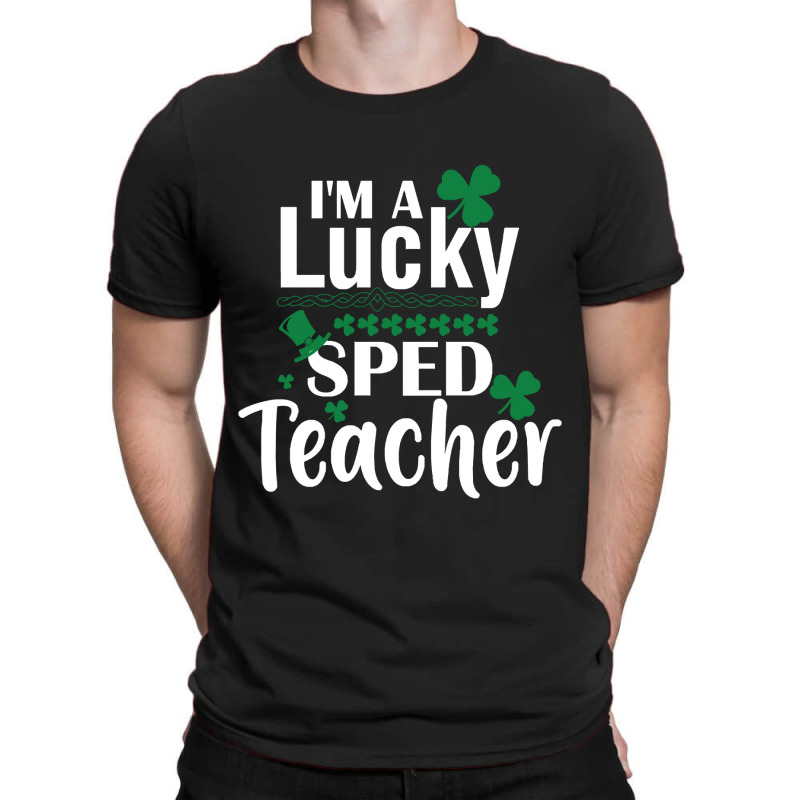 I39m A Lucky Sped Teacher St Patricks Day Gifts T-shirt | Artistshot