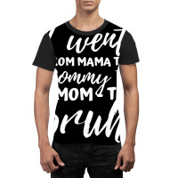 I Went From Mama To Mommy To Mom To Bruh Funny Mot Graphic T-shirt | Artistshot