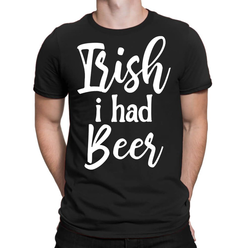 Irish I Had Beer St Patricks Day Gifts T-shirt | Artistshot