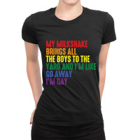 My Milkshake Brings All The Boys To The Yard I'm G Ladies Fitted T-shirt | Artistshot