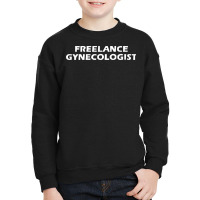 Freelance Gynecologist Youth Sweatshirt | Artistshot