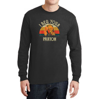 Vintage I Beg Your Parton-retro Mother Gift Long Sleeve Shirts | Artistshot