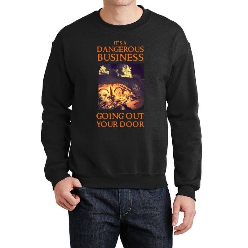 Its A Dangerous Business Going Out Crewneck Sweatshirt | Artistshot