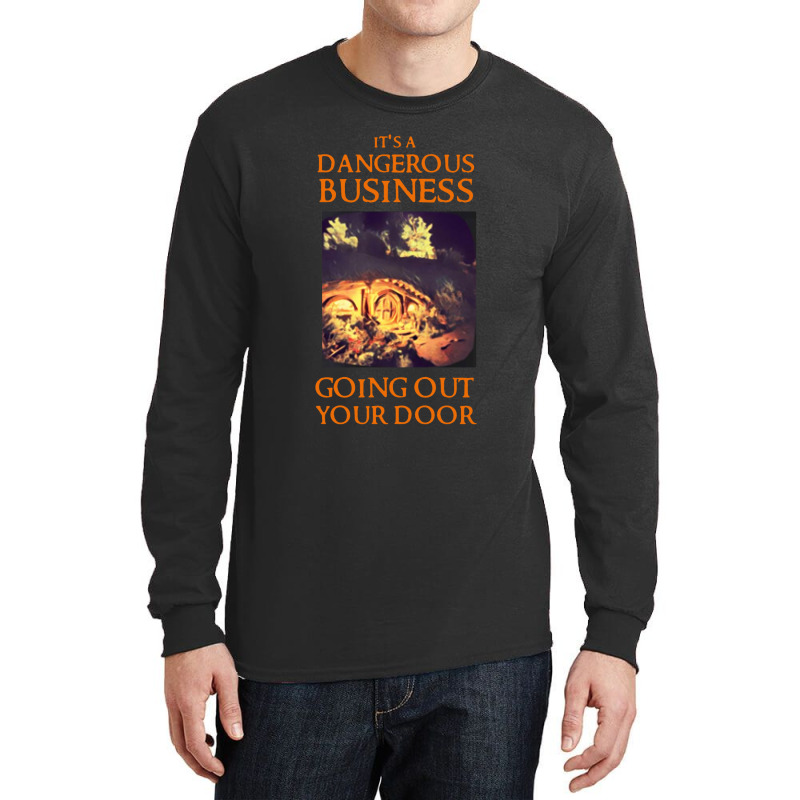 Its A Dangerous Business Going Out Long Sleeve Shirts | Artistshot