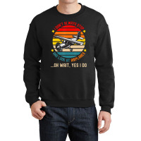 I Don't Always Stop And Look At Airplanes Crewneck Sweatshirt | Artistshot