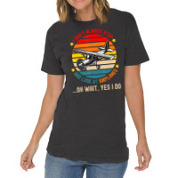 I Don't Always Stop And Look At Airplanes Vintage T-shirt | Artistshot