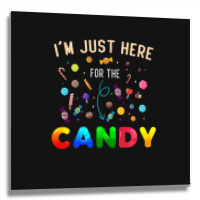 I'm Just Here For The Candy Funny Halloween Candy  Metal Print Square | Artistshot