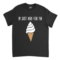 I'm Just Here For The Ice Cream Meme Cute Vanilla  Classic T-shirt | Artistshot