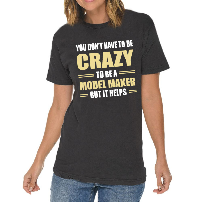 You Don't Have To Be Crazy To Be A Model Maker Vintage T-shirt | Artistshot