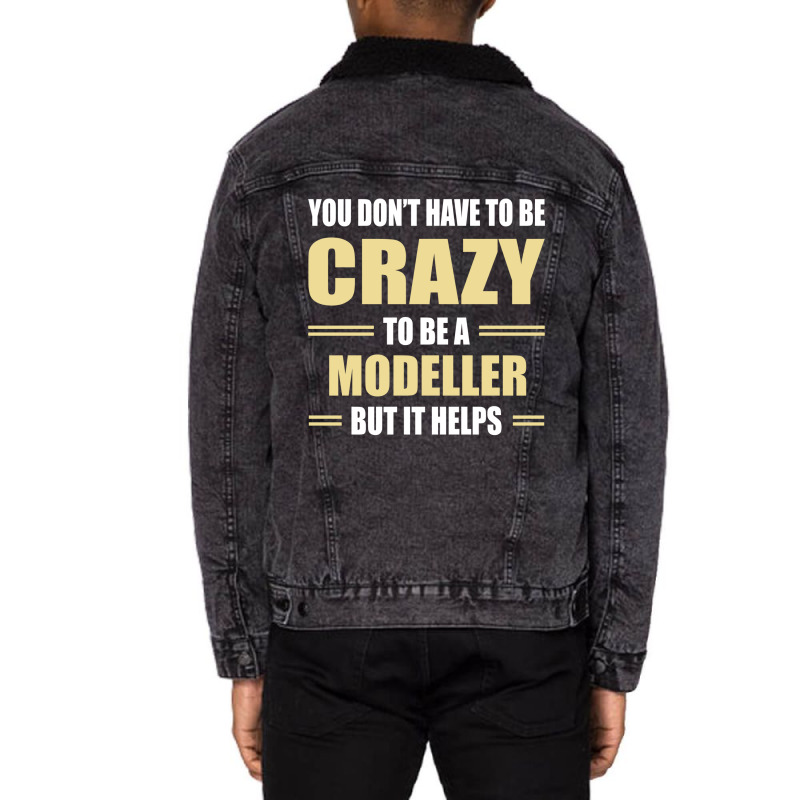 You Don't Have To Be Crazy To Be A Modeller Unisex Sherpa-lined Denim Jacket | Artistshot