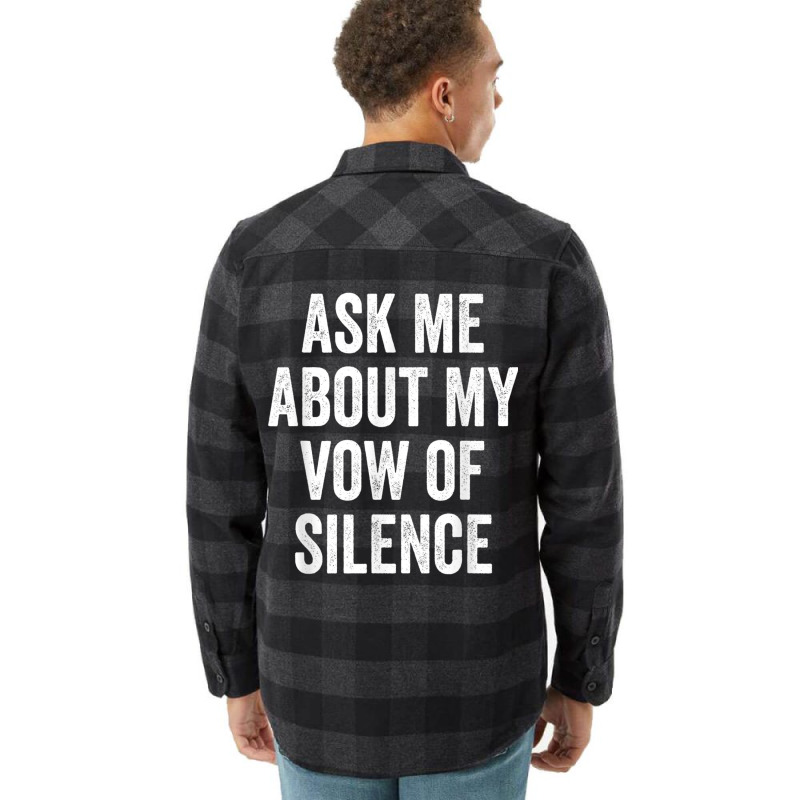 Ask Me About My Vow Of Silence, Silent Type Humor Flannel Shirt by galloywa | Artistshot