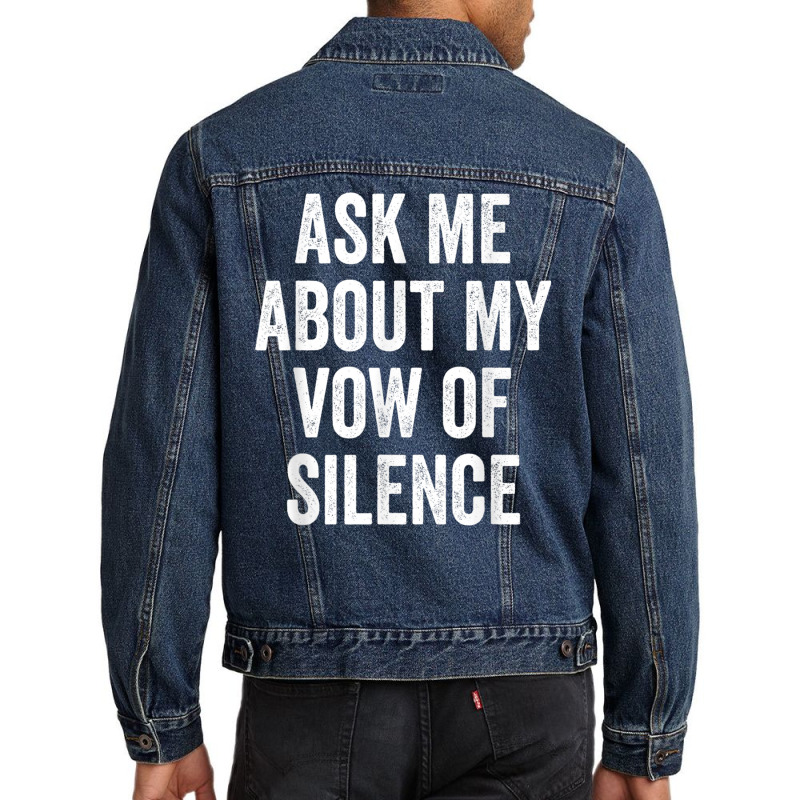 Ask Me About My Vow Of Silence, Silent Type Humor Men Denim Jacket by galloywa | Artistshot