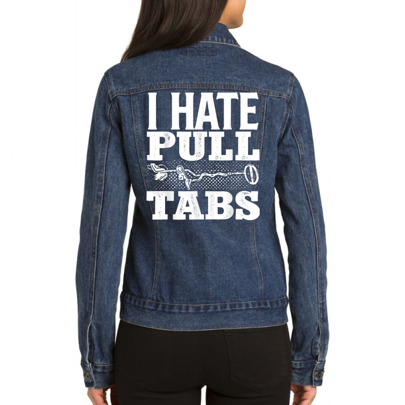 Metal Detecting Detectorist I Hate Pull Tabs Detec Ladies Denim Jacket by wafaha | Artistshot