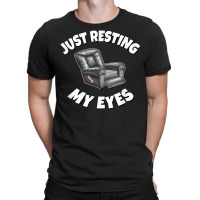 Just Resting My Eyes   Recliner T Shirt T-shirt | Artistshot