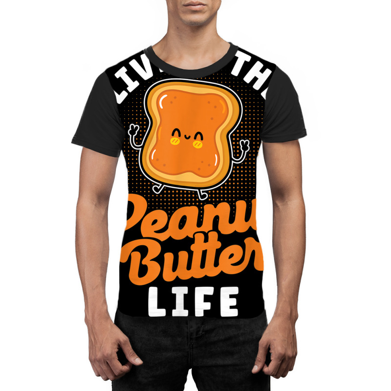 Living The Peanut Butter Life Peanut Butter T Shir Graphic T-shirt | Artistshot