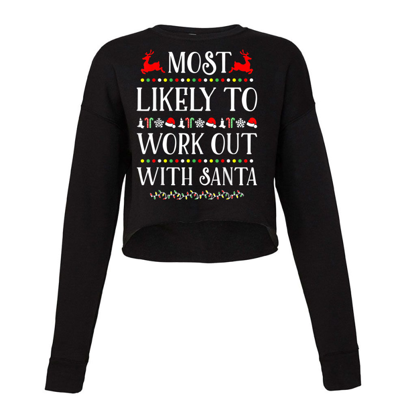 Most Likely To Work Out With Santa Funny Christmas Cropped Sweater by bonne | Artistshot