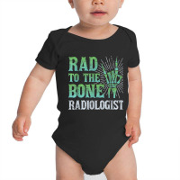 Rad To The Bone Radiologist   Skeleton Hand Radiol Baby Bodysuit | Artistshot