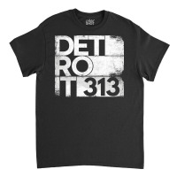 313 Detroit Michigan State With Area Code Grunge Distressed Classic T-shirt | Artistshot