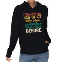 Old People Sayings, I Don't Know How To Act My Age Lightweight Hoodie | Artistshot