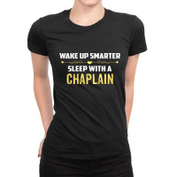 Wake Up Smarter Sleep With A Chaplain Ladies Fitted T-shirt | Artistshot