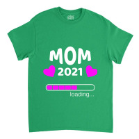 Mom 2021 Loading Pregnant Pregnancy Classic T-shirt | Artistshot