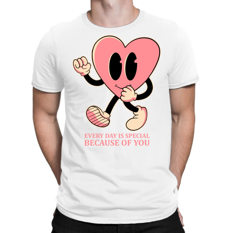 Every Day Is Special Because Of You T-shirt | Artistshot