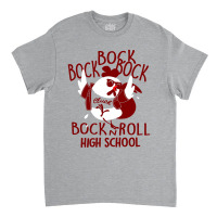Bock N' Roll High School Classic T-shirt | Artistshot