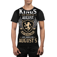 Kings Are Born In August But The Real Kings Are Bo Graphic T-shirt | Artistshot