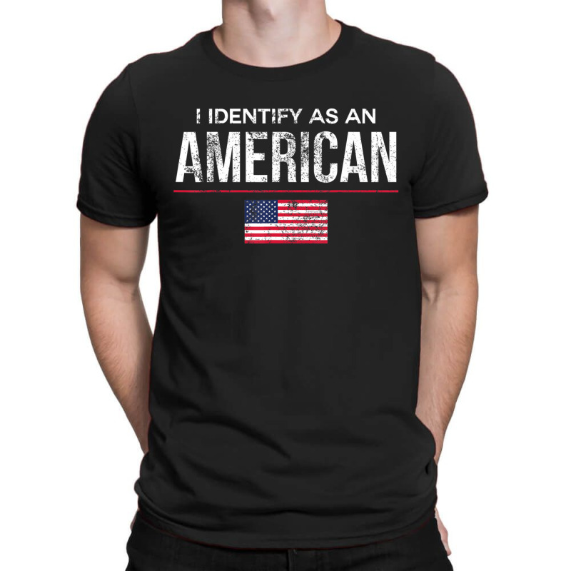 I Identify As An American, No Identity Politics Us T-shirt | Artistshot