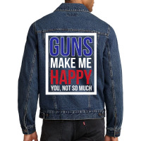 Guns Make Me Happy You Not So Much Men Denim Jacket | Artistshot