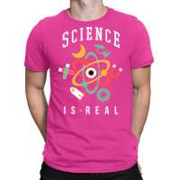 Science Is Real T-shirt | Artistshot