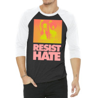 Resist Hate   Gloria Steinem And Dorothy Pitman Hu 3/4 Sleeve Shirt | Artistshot