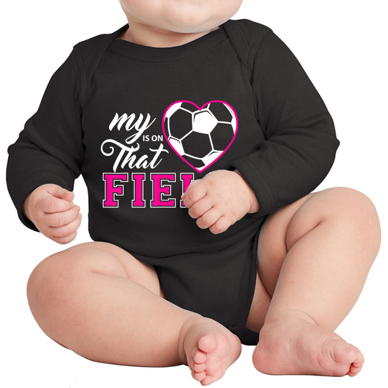 My Heart Is On That Field Soccer For Moms And Dads Long Sleeve Baby Bodysuit by beulahgriffithgdv | Artistshot