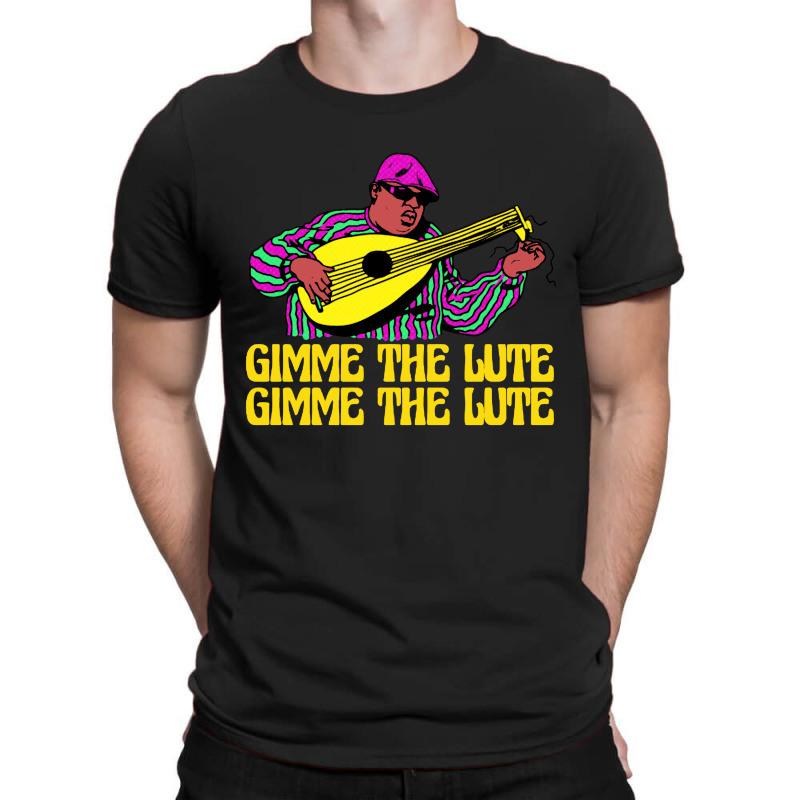 Gimme The Lute T-shirt | Artistshot