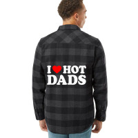 I Love Hot Dads Shirt I Heart Hot Dads Shirt Love Flannel Shirt | Artistshot