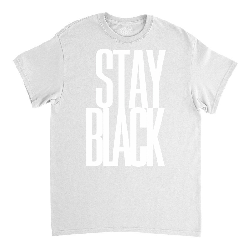 Stay Black Huneipop Classic T-shirt by nicolslauthao | Artistshot