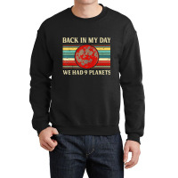 Back In My Day We Had 9 Planets Pluto Space Scienc Crewneck Sweatshirt | Artistshot