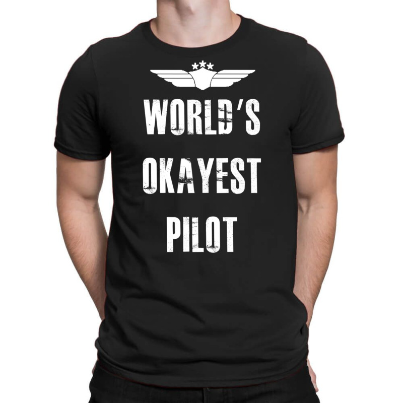 World's Okayest Pilot Flying Aviation T-shirt | Artistshot