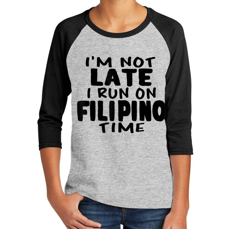 I'm Not Late I Run On Filipino Time Pinoy Lol Youth 3/4 Sleeve by beulahgriffithgdv | Artistshot