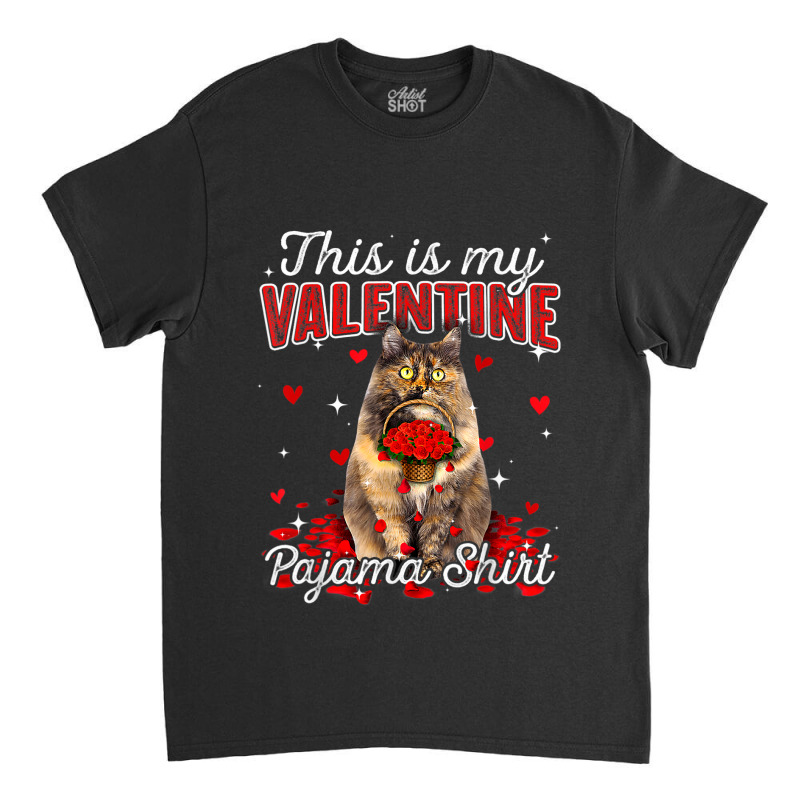 This Is My Valentine Pajama Shirt Siberian Cat 115 Classic T-shirt by kerrmanthez | Artistshot