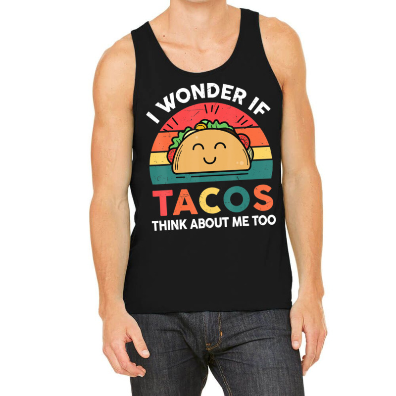 Cinco De Mayo Wonder Tacos Think About Men Women Tank Top by donellajeremykoa | Artistshot