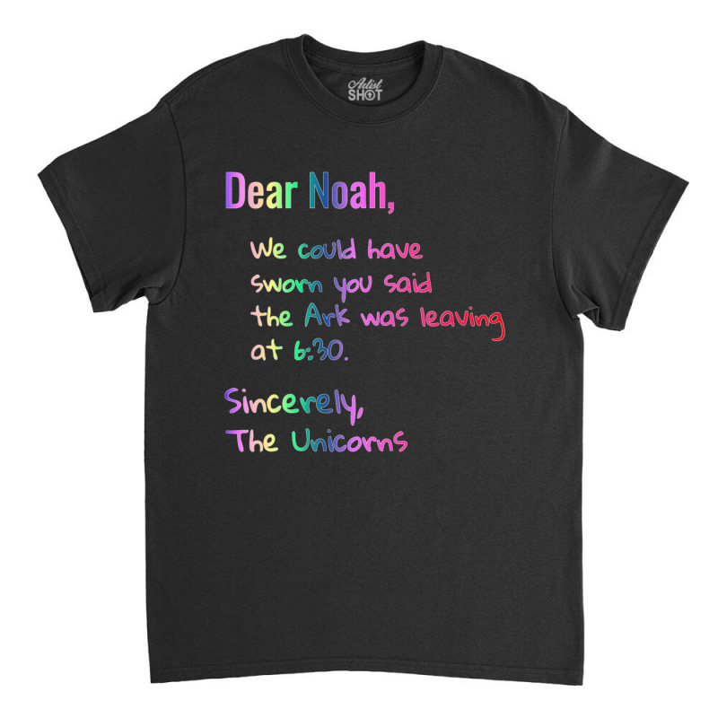 Dear Noah Ark Leaving Unicorns Christian Classic T-shirt by donellajeremykoa | Artistshot