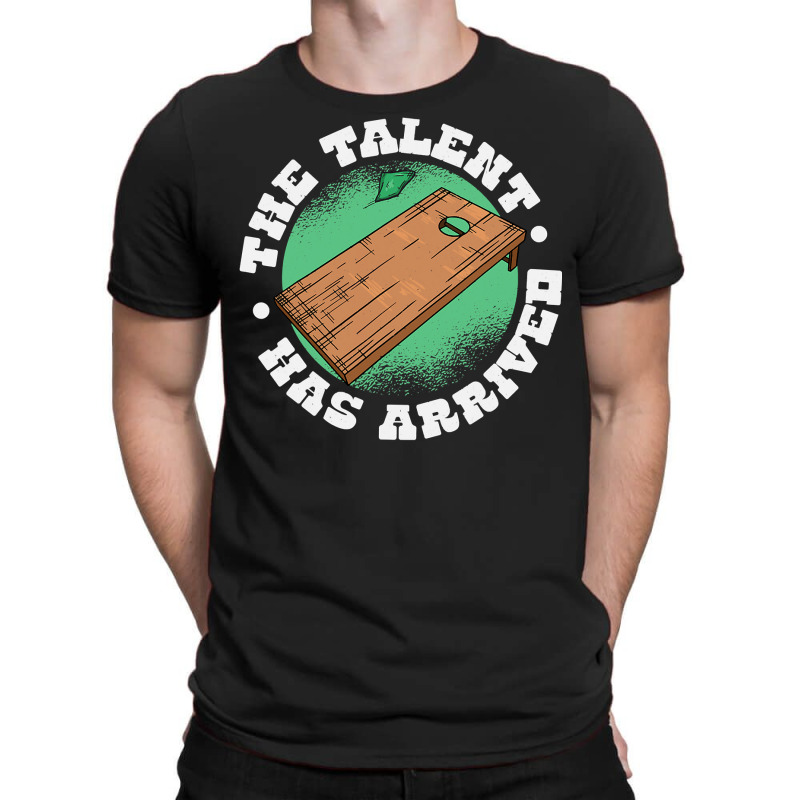 The Talent Has Arrived, Funny Cornhole Men Cornhol T-Shirt by KimberleeWilson786 | Artistshot