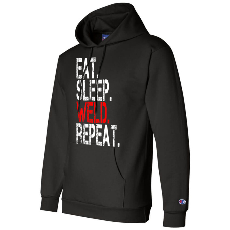 Eat Sleep Weld Repeat Welder Champion Hoodie by donellajeremykoa | Artistshot