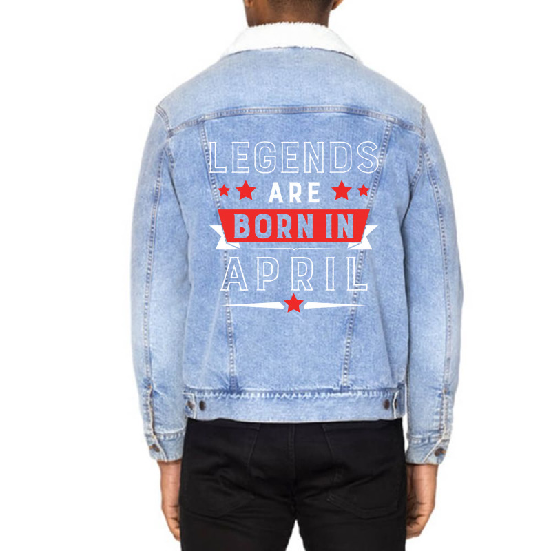 Legends Are Born In April Unisex Sherpa-lined Denim Jacket | Artistshot