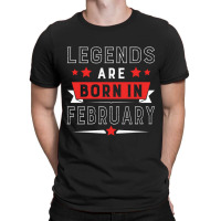 Legends Are Born In February T-shirt | Artistshot