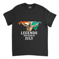 Legends Are Born In July   Conor Mcgregor Classic T-shirt | Artistshot