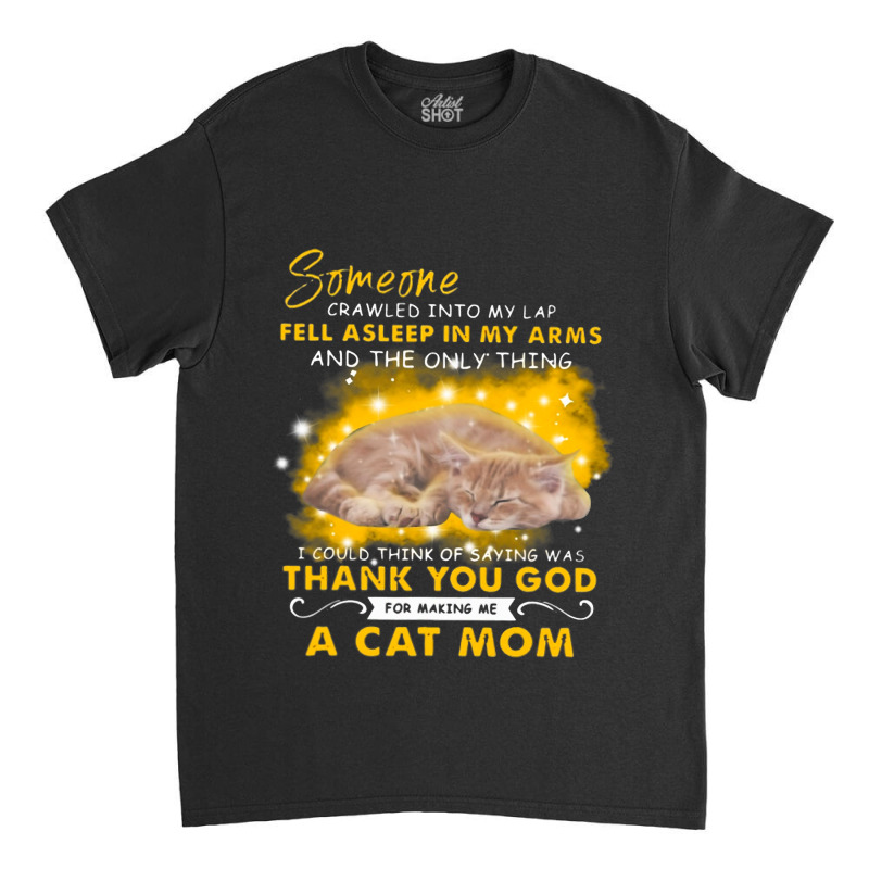 Someone Crawled Into My Lap Fell Asleep In My Arms Classic T-shirt | Artistshot