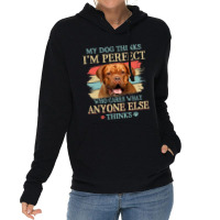 My Dog Thinks Im Perfect Dogue De Bordeaux Dog Ret Lightweight Hoodie | Artistshot